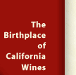 The Birthplace of California Wines